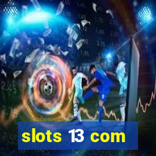 slots 13 com